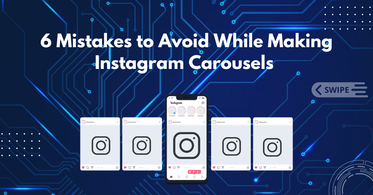 6 Mistakes to Avoid While Making Instagram Carousels