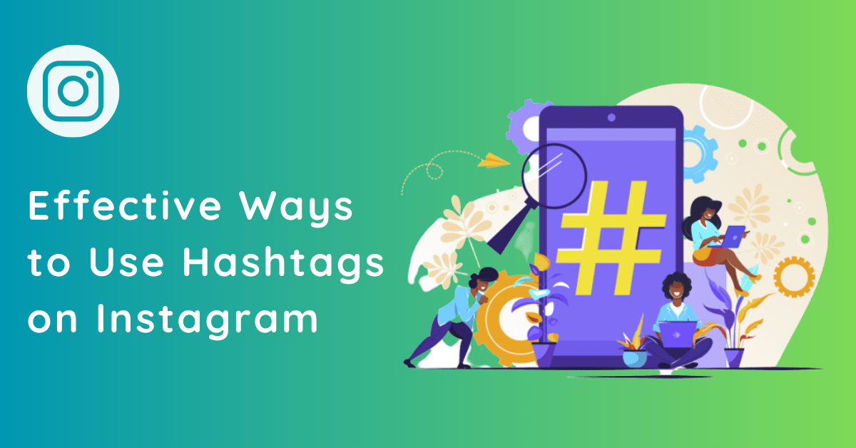 Effective Ways to Use Hashtags on Instagram