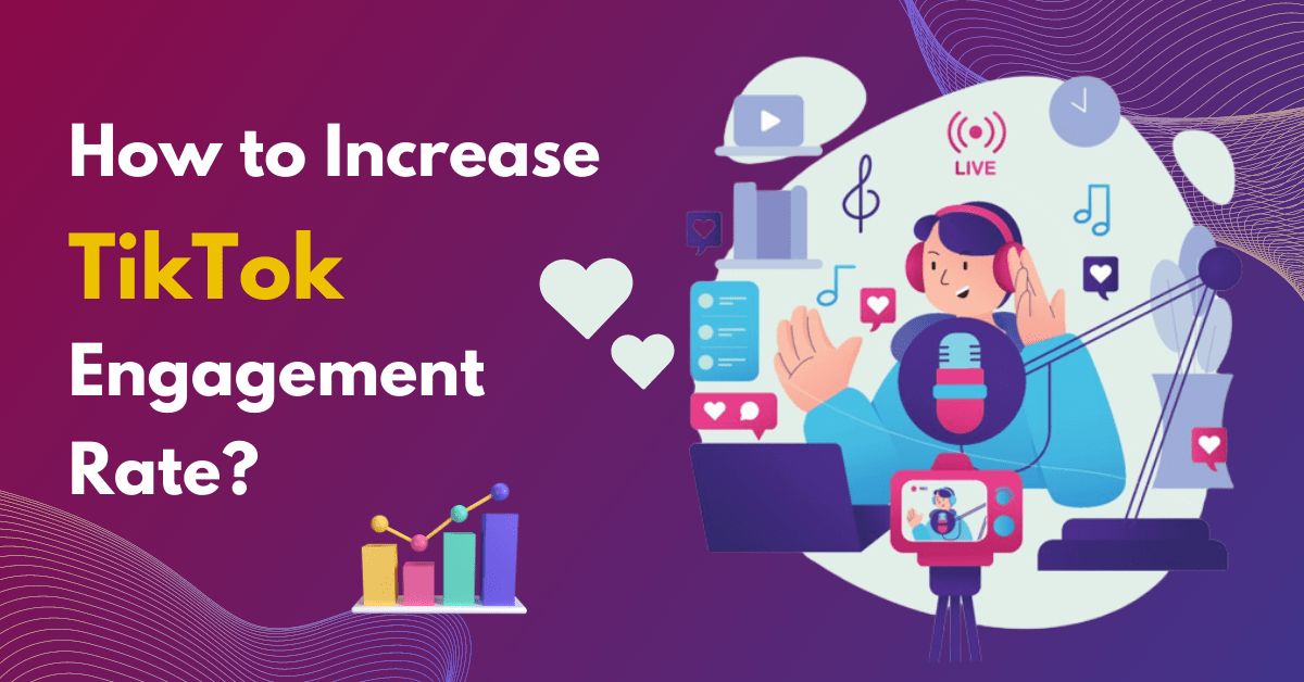 How to Increase TikTok Engagement Rate